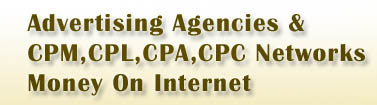 Advertising Networks. Pay per click, pay per cpm, pay per lead. Make money. Publishers and advertisers