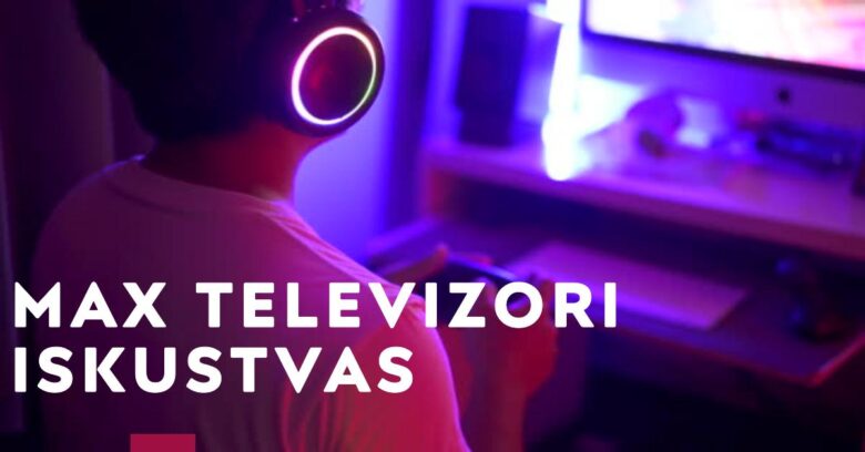 Max Televizori Iskustva