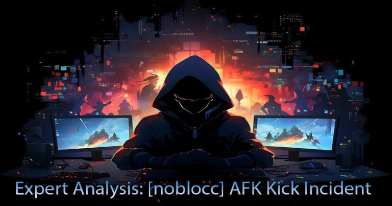 noblocc] kicked for being afk (Away From Keyboard) is a common occurrence in online gaming