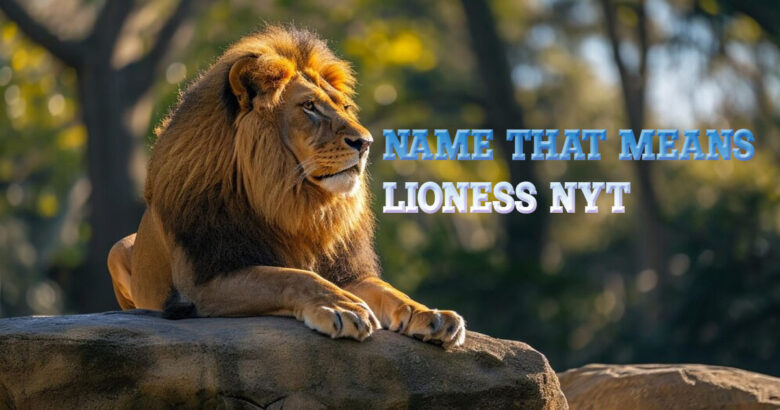 name that means lioness nyt